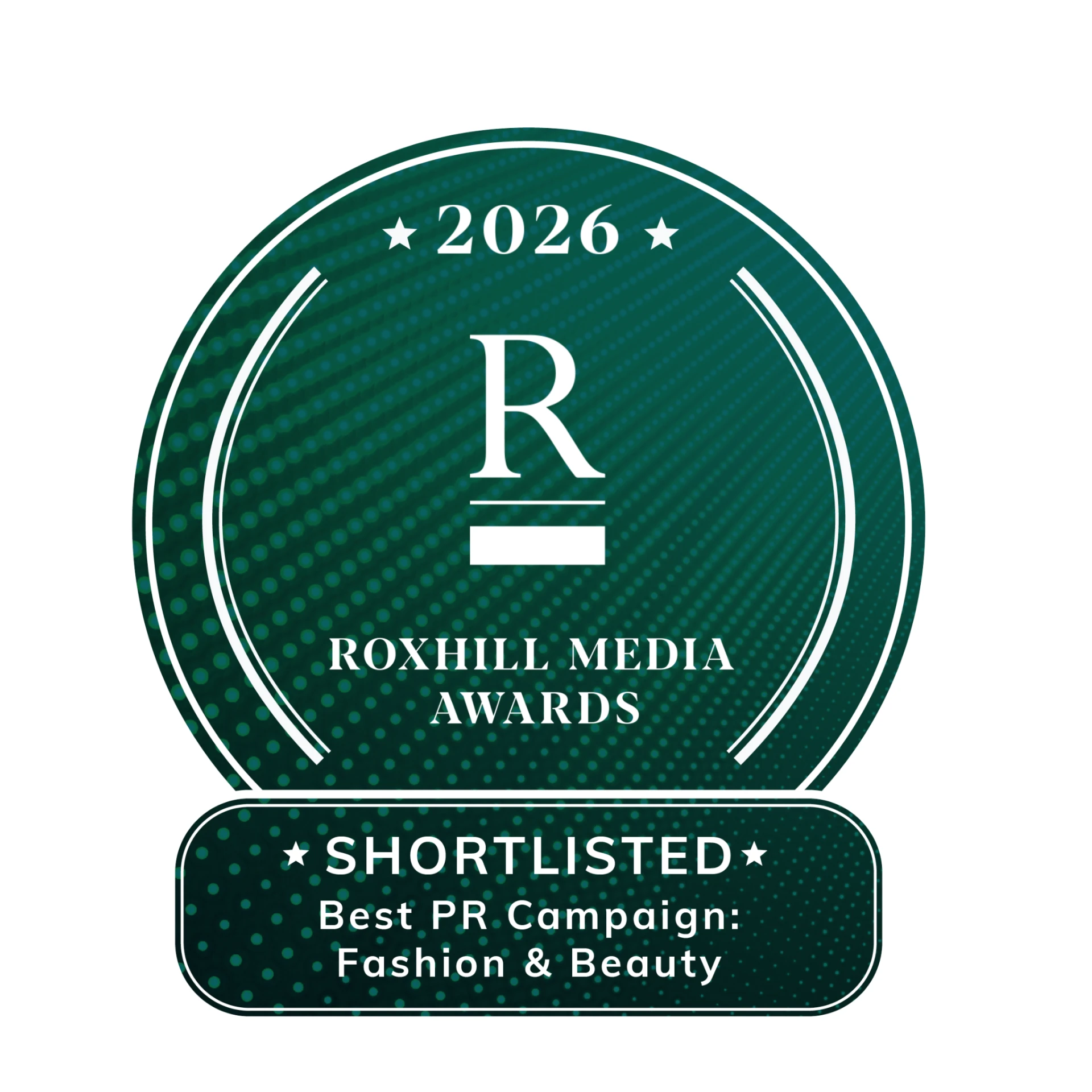 Roxhill Media Awards 2026 - Shortlisted: Best PR Campaign, Fashion & Beauty